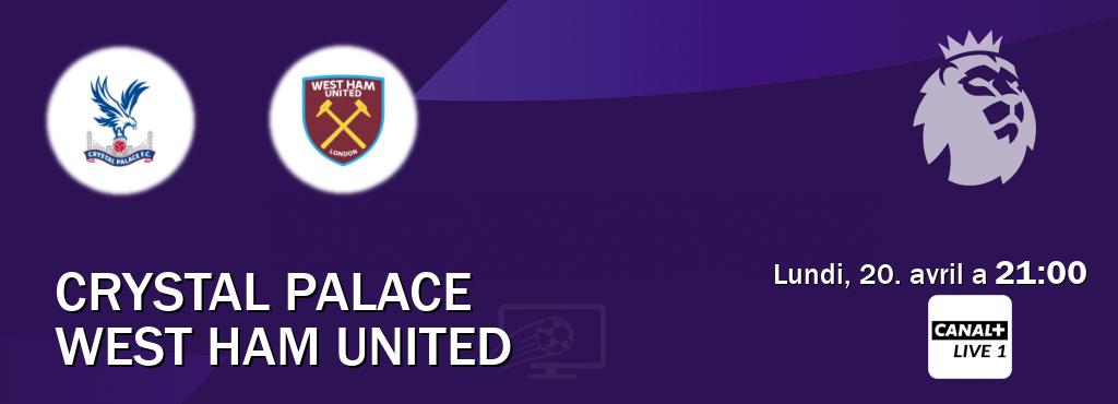 Match entre Crystal Palace et West Ham United en direct à la Canal+ Live 1 (lundi, 20. avril a  21:00).