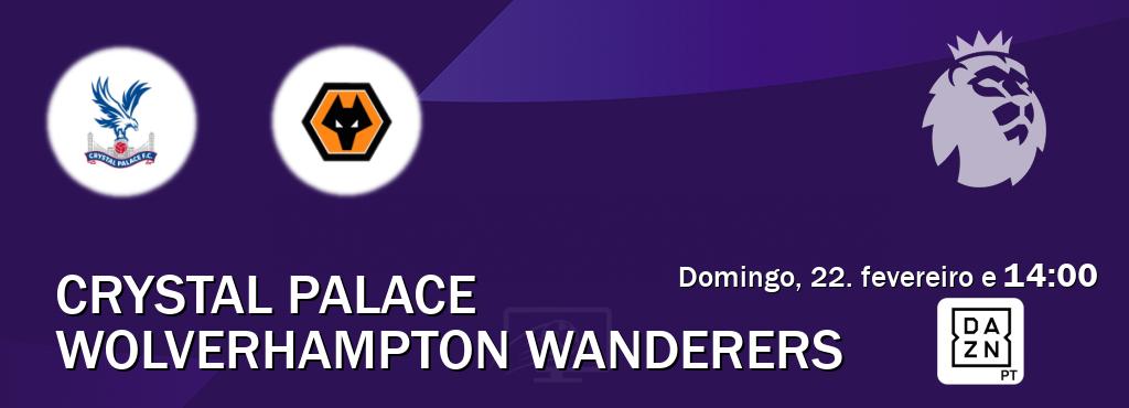 Jogo entre Crystal Palace e Wolverhampton Wanderers tem emissão DAZN (domingo, 22. fevereiro e  14:00).