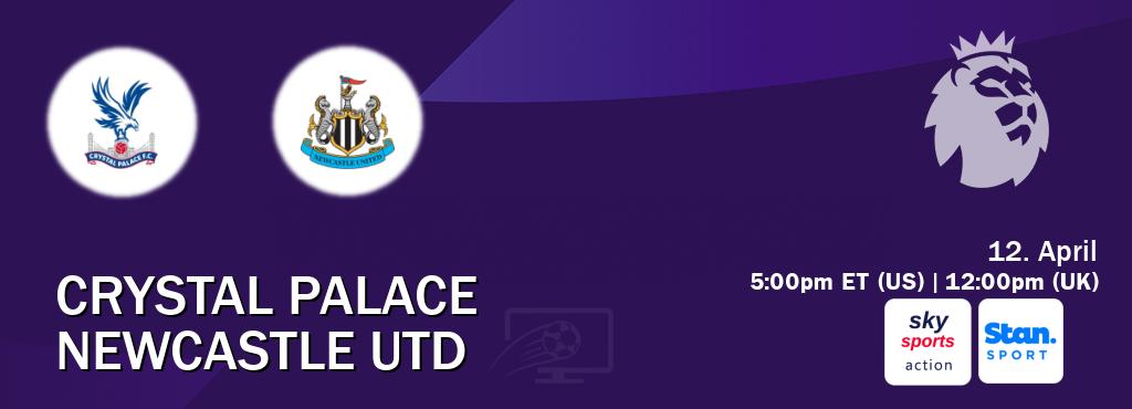 You can watch game live between Crystal Palace and Newcastle Utd on Sky Sports Action(UK) and Stan Sport(AU).
