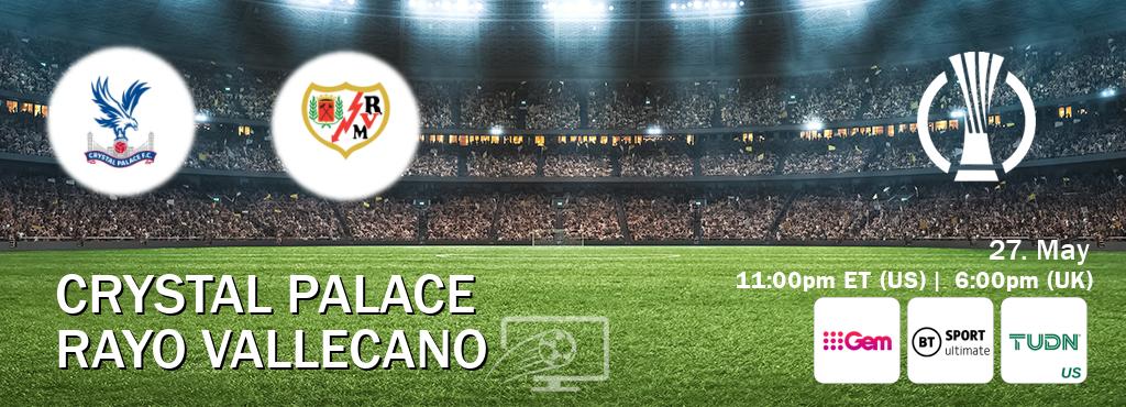 You can watch game live between Crystal Palace and Rayo Vallecano on 9Gem(AU), TNT Sports Ultimate(UK), TUDN(US).