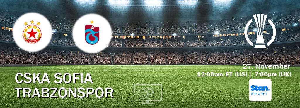You can watch game live between CSKA Sofia and Trabzonspor on Stan Sport(AU).