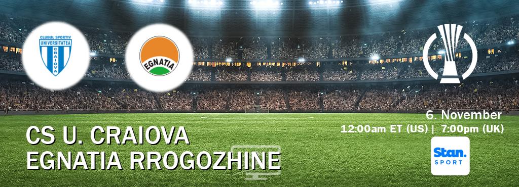 You can watch game live between CS U. Craiova and Egnatia Rrogozhine on Stan Sport(AU).