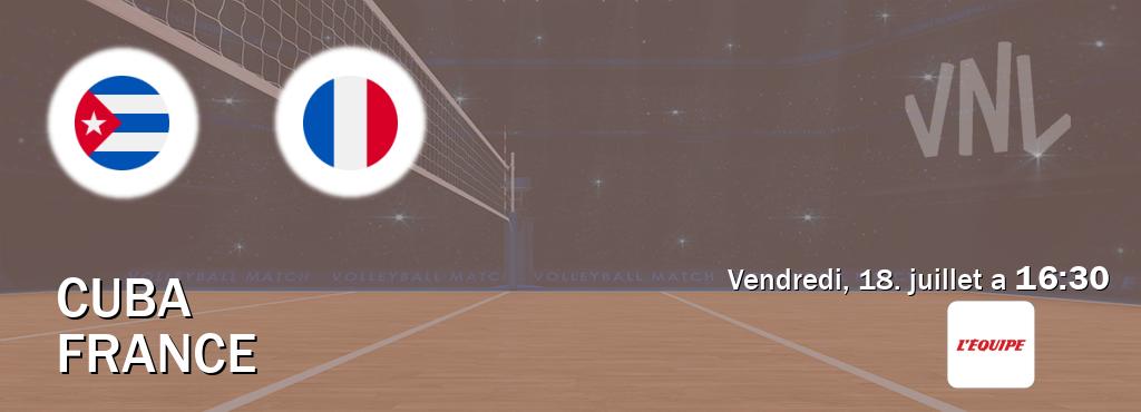 Match entre Cuba et France en direct à la L Equipe (vendredi, 18. juillet a  16:30).