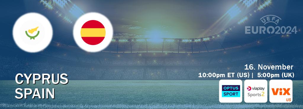 You can watch game live between Cyprus and Spain on Optus sport(AU), Viaplay Sports 2(UK), VIX(US).