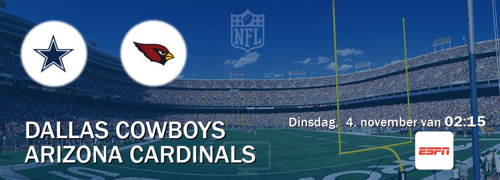 Wedstrijd tussen Dallas Cowboys en Arizona Cardinals live op tv bij ESPN 1 (dinsdag, 4. november van 02:15). Wedstrijd tussen Dallas Cowboys en Arizona Cardinals live op tv bij ESPN 1 (dinsdag, 4. november van 02:15).