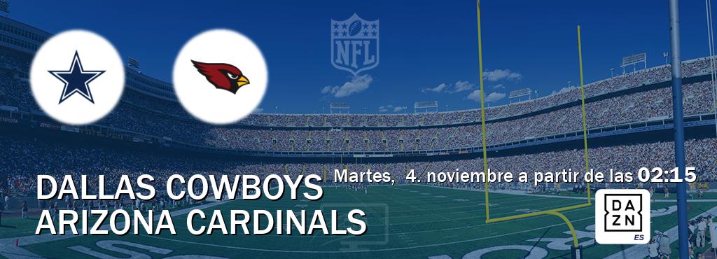 El partido entre Dallas Cowboys y Arizona Cardinals será retransmitido por DAZN España (martes, 4. noviembre a partir de las 02:15). El partido entre Dallas Cowboys y Arizona Cardinals será retransmitido por DAZN España (martes, 4. noviembre a partir de las 02:15).