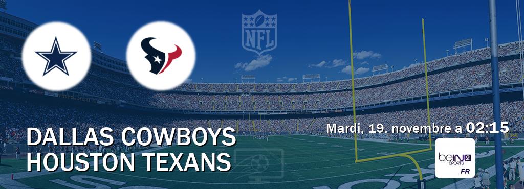 Match entre Dallas Cowboys et Houston Texans en direct à la beIN Sports 2 (mardi, 19. novembre a  02:15).