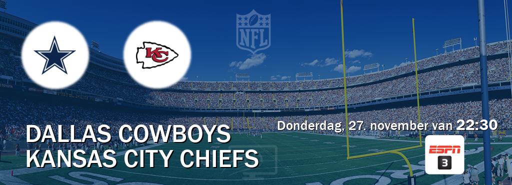 Wedstrijd tussen Dallas Cowboys en Kansas City Chiefs live op tv bij ESPN 3 (donderdag, 27. november van 22:30). Wedstrijd tussen Dallas Cowboys en Kansas City Chiefs live op tv bij ESPN 3 (donderdag, 27. november van 22:30).