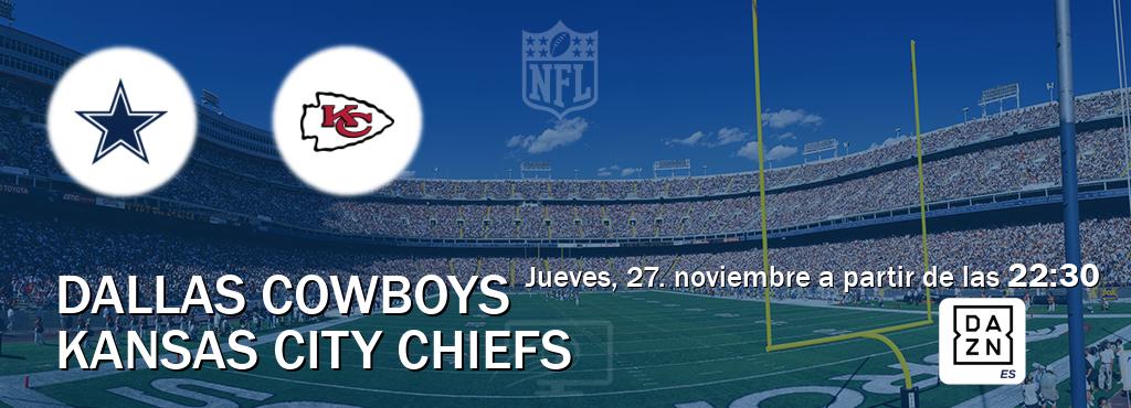 El partido entre Dallas Cowboys y Kansas City Chiefs será retransmitido por DAZN España (jueves, 27. noviembre a partir de las  22:30).