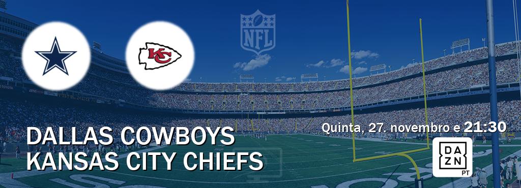 Jogo entre Dallas Cowboys e Kansas City Chiefs tem emissão DAZN (quinta, 27. novembro e  21:30).