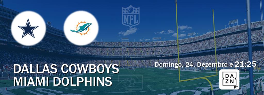 Jogo entre Dallas Cowboys e Miami Dolphins tem emissão DAZN (Domingo, 24. Dezembro e  21:25).