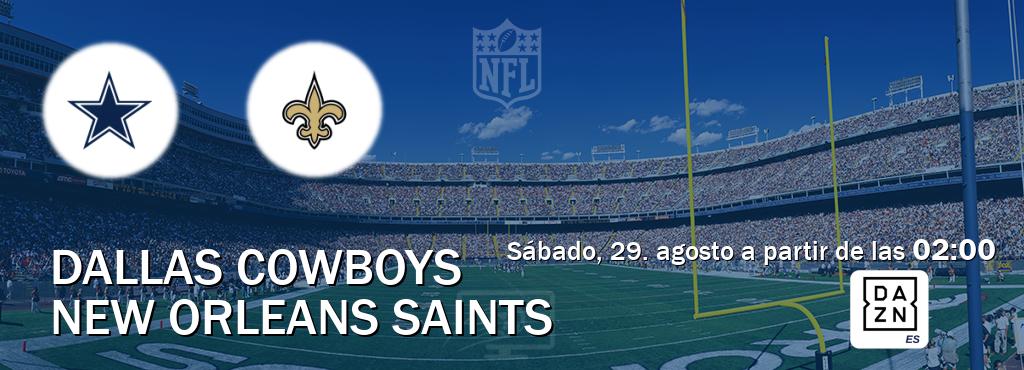 El partido entre Dallas Cowboys y New Orleans Saints será retransmitido por DAZN España (sábado, 29. agosto a partir de las  02:00).