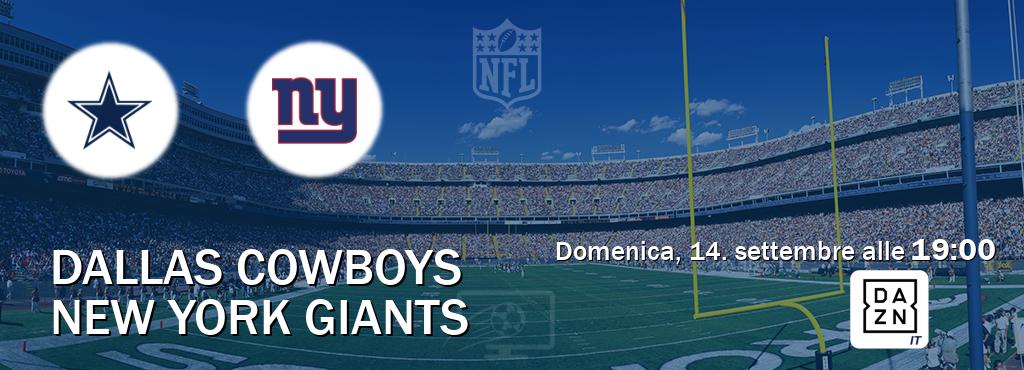 Il match Dallas Cowboys - New York Giants sarà trasmesso in diretta TV su DAZN Italia (ore 19:00)