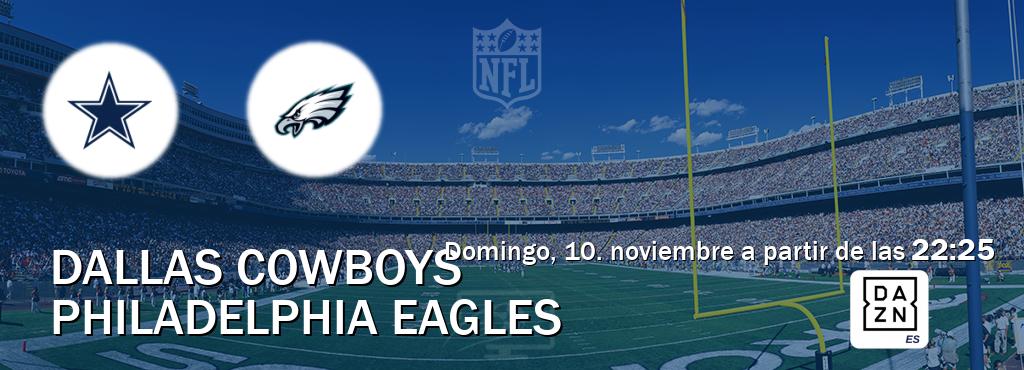 El partido entre Dallas Cowboys y Philadelphia Eagles será retransmitido por DAZN España (domingo, 10. noviembre a partir de las  22:25).