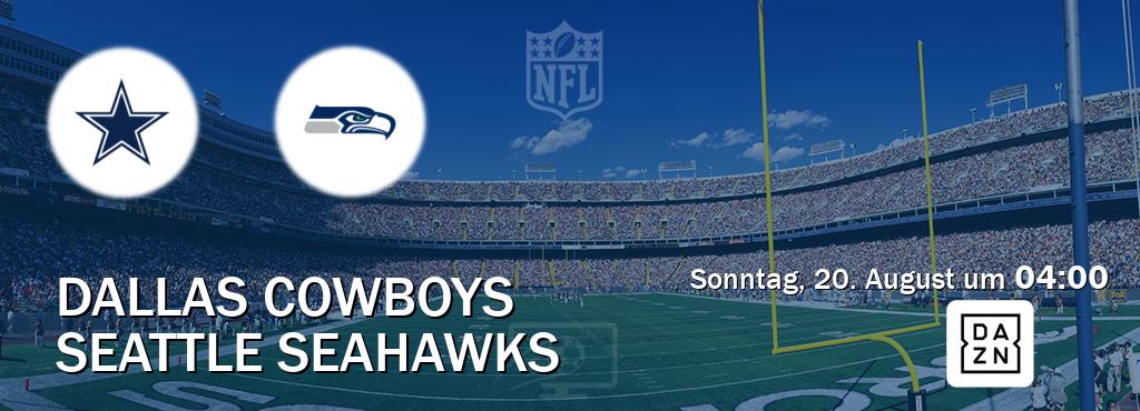 Das Spiel zwischen Dallas Cowboys und Seattle Seahawks wird am Sonntag, 20. August um  04:00, live vom DAZN übertragen.