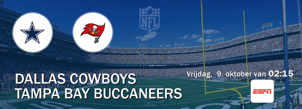 Wedstrijd tussen Dallas Cowboys en Tampa Bay Buccaneers live op tv bij ESPN 1 (vrijdag, 9. oktober van 02:15). Wedstrijd tussen Dallas Cowboys en Tampa Bay Buccaneers live op tv bij ESPN 1 (vrijdag, 9. oktober van 02:15).