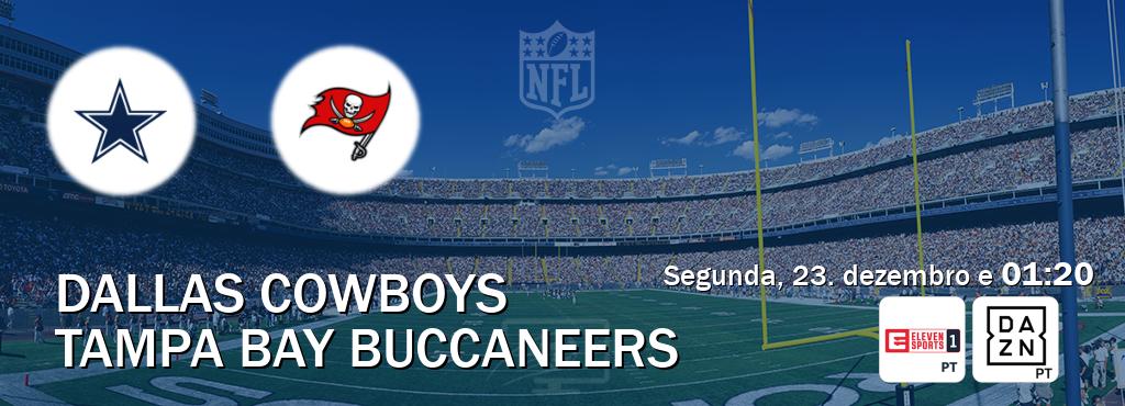 Jogo entre Dallas Cowboys e Tampa Bay Buccaneers tem emissão Eleven Sports 1, DAZN (segunda, 23. dezembro e  01:20).