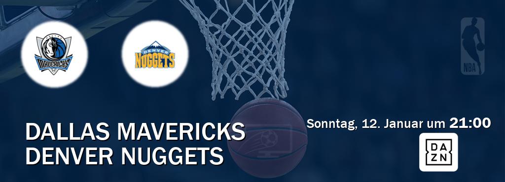 Das Spiel zwischen Dallas Mavericks und Denver Nuggets wird am Sonntag, 12. Januar um  21:00, live vom DAZN übertragen.