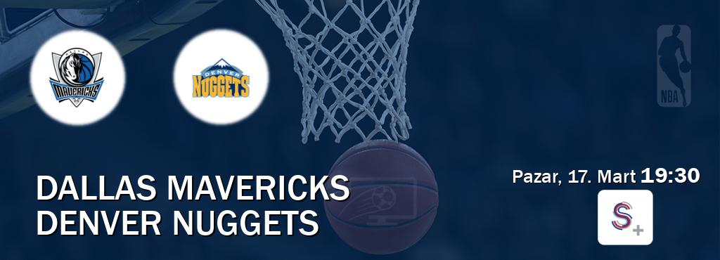 Karşılaşma Dallas Mavericks - Denver Nuggets S Sport +'den canlı yayınlanacak (Pazar, 17. Mart  19:30).