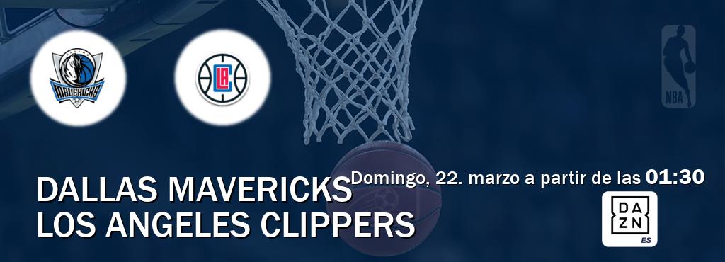 El partido entre Dallas Mavericks y Los Angeles Clippers será retransmitido por DAZN España (domingo, 22. marzo a partir de las  01:30).