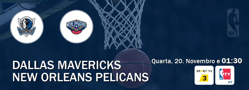 Jogo entre Dallas Mavericks e New Orleans Pelicans tem emissão Sport TV 3, NBA TV (Quarta, 20. Novembro e  01:30).