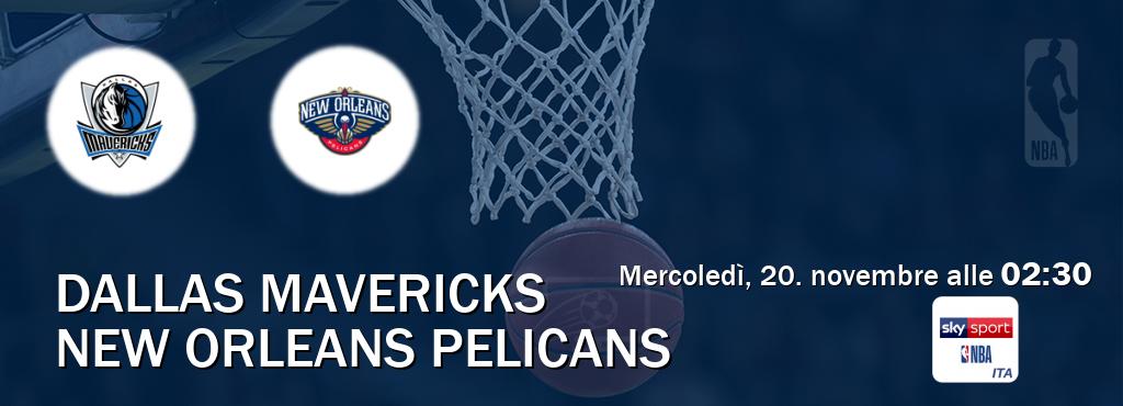 Il match Dallas Mavericks - New Orleans Pelicans sarà trasmesso in diretta TV su Sky Sport NBA (ore 02:30)