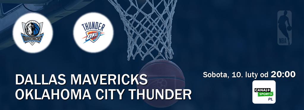 Gra między Dallas Mavericks i Oklahoma City Thunder transmisja na żywo w CANAL+ Sport 2 (sobota, 10. luty od  20:00).