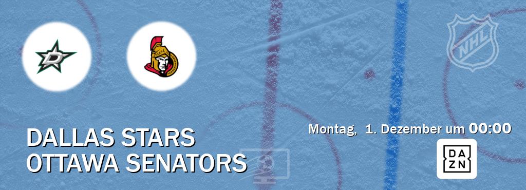 Das Spiel zwischen Dallas Stars und Ottawa Senators wird am Montag,  1. Dezember um  00:00, live vom DAZN übertragen.