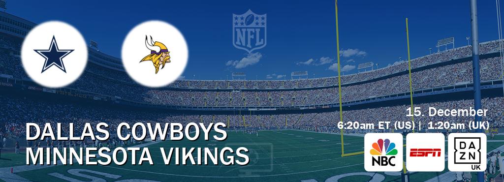 You can watch game live between Dallas Cowboys and Minnesota Vikings on NBC(US), ESPN(AU), DAZN UK(UK). You can watch game live between Dallas Cowboys and Minnesota Vikings on NBC(US), ESPN(AU), DAZN UK(UK).