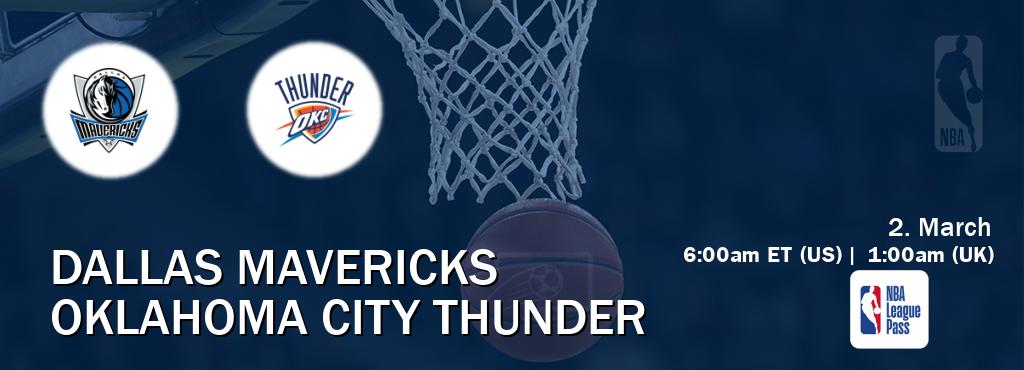 You can watch game live between Dallas Mavericks and Oklahoma City Thunder on NBA League Pass.