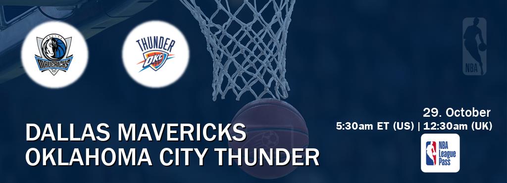You can watch game live between Dallas Mavericks and Oklahoma City Thunder on NBA League Pass.