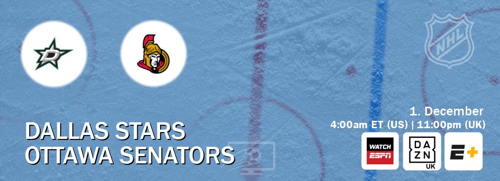 You can watch game live between Dallas Stars and Ottawa Senators on WatchESPN(AU), DAZN UK(UK), ESPN+(US).
