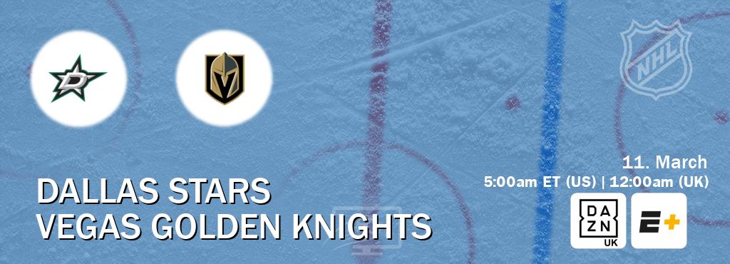 You can watch game live between Dallas Stars and Vegas Golden Knights on DAZN UK(UK) and ESPN+(US).