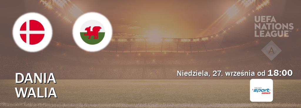 Gra między Dania i Walia transmisja na żywo w Polsat Sport News (niedziela, 27. września od  18:00).