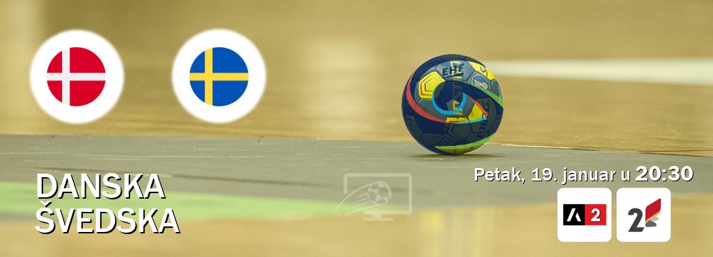 Izravni prijenos utakmice Danska i Švedska pratite uživo na Arena Sport 2 i TVCG 2 (petak, 19. januar u  20:30).