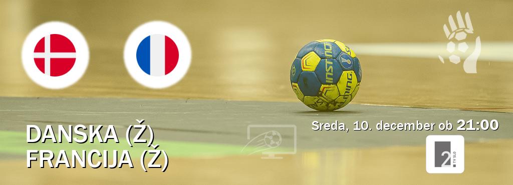 Ne zamudi prenosa tekme Danska (Ž) - Francija (Ž) v živo na TV Slo 2.