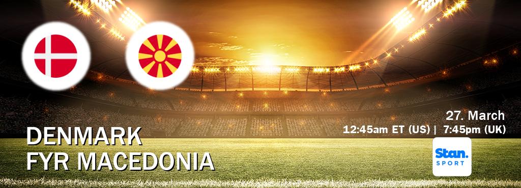 You can watch game live between Denmark and FYR Macedonia on Stan Sport(AU).