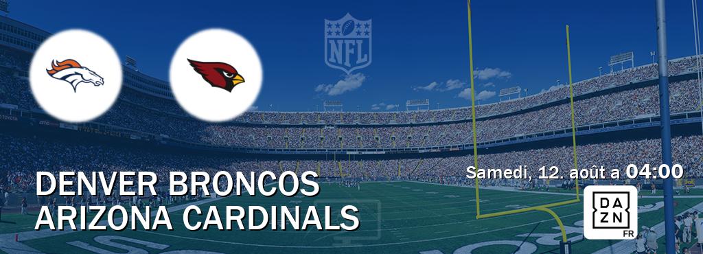 Match entre Denver Broncos et Arizona Cardinals en direct à la DAZN (samedi, 12. août a  04:00).
