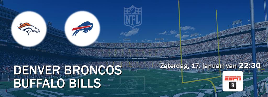 Wedstrijd tussen Denver Broncos en Buffalo Bills live op tv bij ESPN 3 (zaterdag, 17. januari van  22:30).