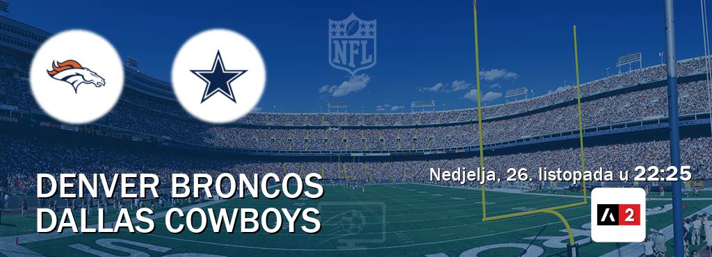 Izravni prijenos utakmice Denver Broncos i Dallas Cowboys pratite uživo na Arena Sport 2 (nedjelja, 26. listopada u 22:25). Izravni prijenos utakmice Denver Broncos i Dallas Cowboys pratite uživo na Arena Sport 2 (nedjelja, 26. listopada u 22:25).