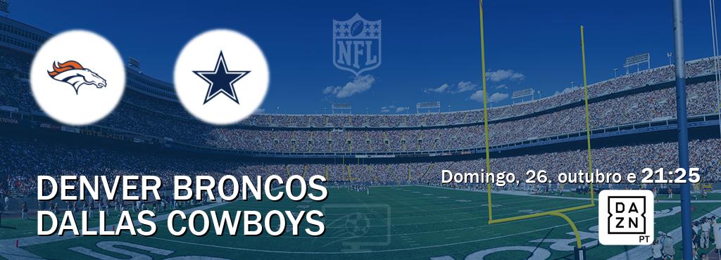 Jogo entre Denver Broncos e Dallas Cowboys tem emissão DAZN (domingo, 26. outubro e  21:25).