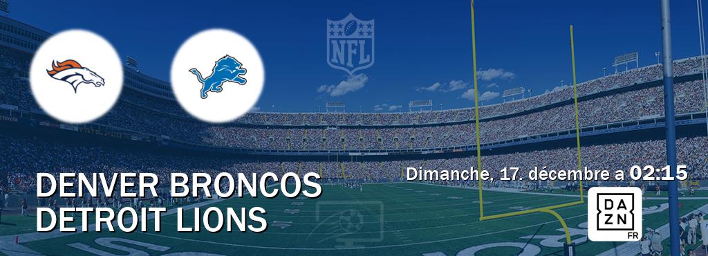 Match entre Denver Broncos et Detroit Lions en direct à la DAZN (dimanche, 17. décembre a  02:15).