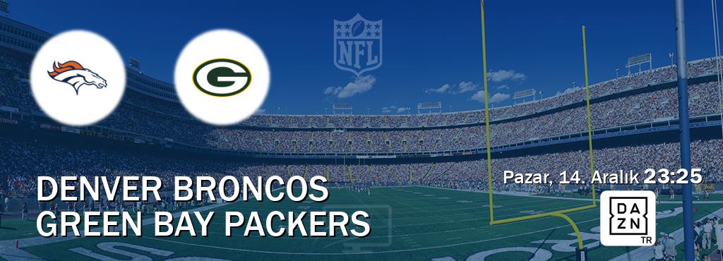 Karşılaşma Denver Broncos - Green Bay Packers DAZN'den canlı yayınlanacak (Pazar, 14. Aralık 23:25). Karşılaşma Denver Broncos - Green Bay Packers DAZN'den canlı yayınlanacak (Pazar, 14. Aralık 23:25).