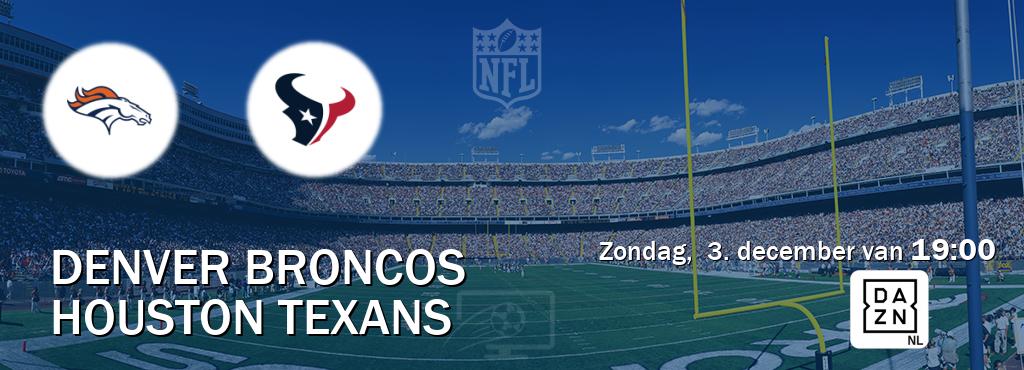 Wedstrijd tussen Denver Broncos en Houston Texans live op tv bij DAZN (zondag,  3. december van  19:00).