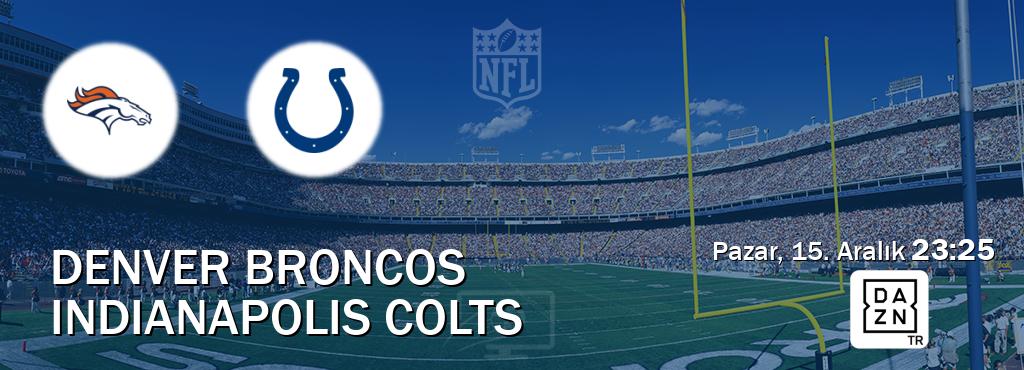 Karşılaşma Denver Broncos - Indianapolis Colts DAZN'den canlı yayınlanacak (Pazar, 15. Aralık  23:25).