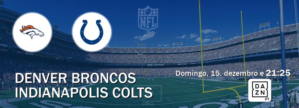 Jogo entre Denver Broncos e Indianapolis Colts tem emissão DAZN (domingo, 15. dezembro e  21:25).