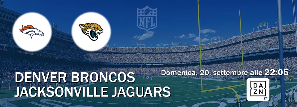 Il match Denver Broncos - Jacksonville Jaguars sarà trasmesso in diretta TV su DAZN Italia (ore 22:05)