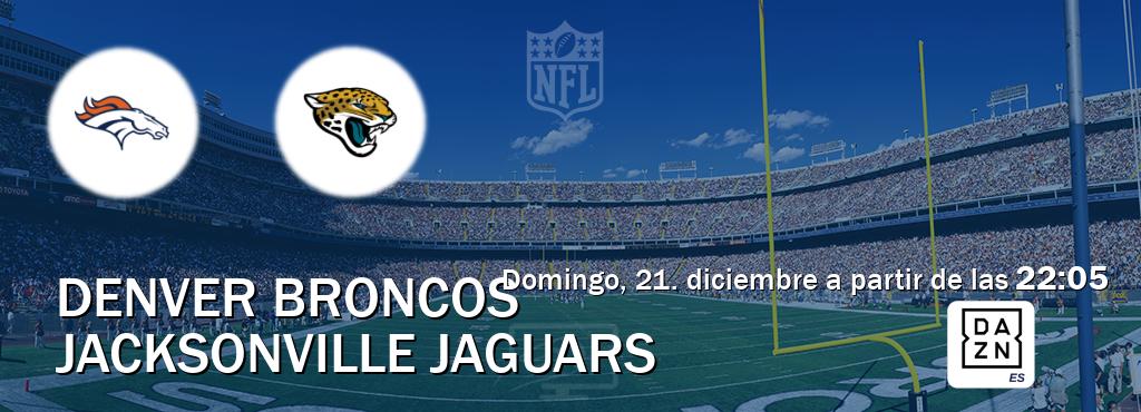 El partido entre Denver Broncos y Jacksonville Jaguars será retransmitido por DAZN España (domingo, 21. diciembre a partir de las  22:05).