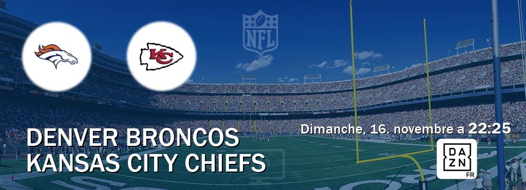 Match entre Denver Broncos et Kansas City Chiefs en direct à la DAZN (dimanche, 16. novembre a  22:25).