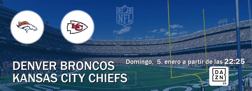 El partido entre Denver Broncos y Kansas City Chiefs será retransmitido por DAZN España (domingo,  5. enero a partir de las  22:25).